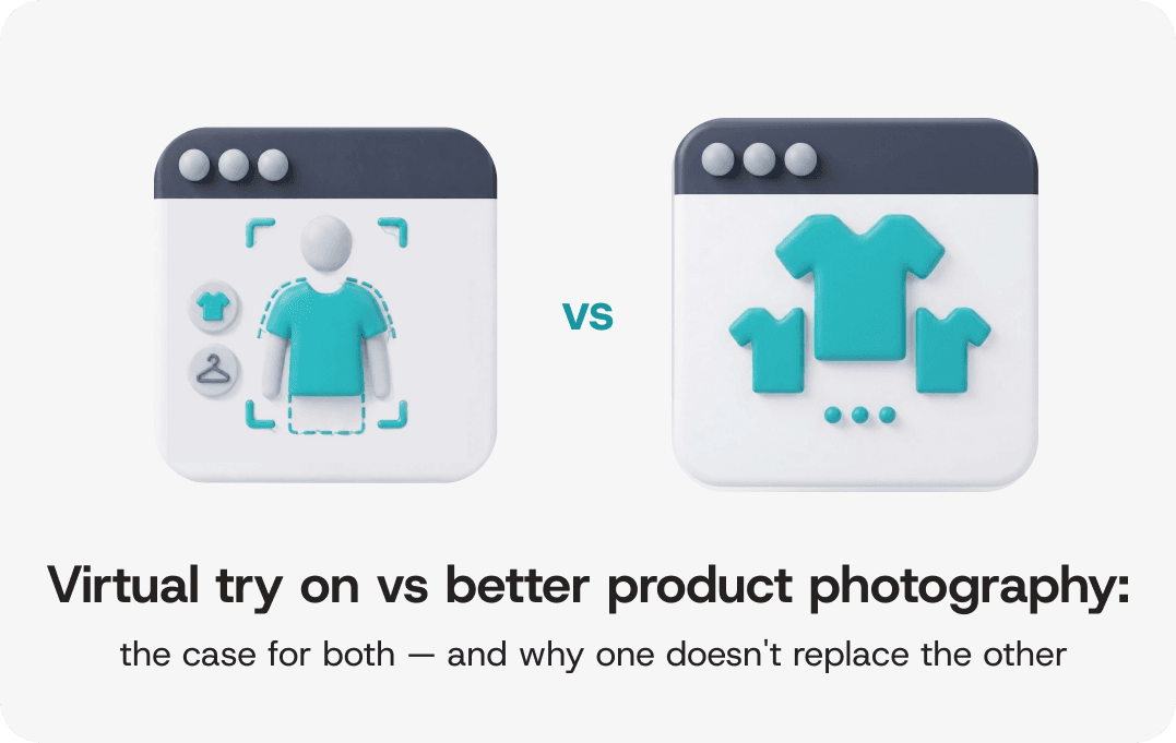 Virtual Try-On vs Better Product Photography: The Case for Both—And Why One Doesn't Replace the Other